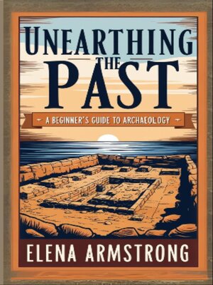 cover image of Unearthing the Past